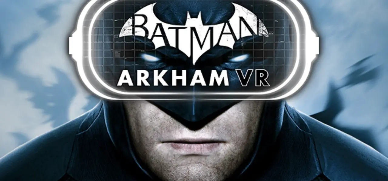 Batman Arkham VR sortira sur HTC Vive et Oculus Rift