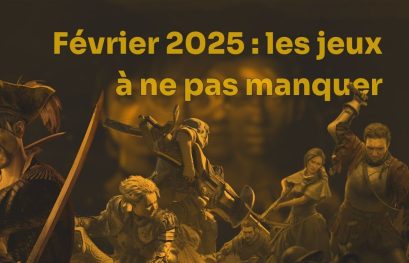 Les jeux à ne pas manquer au mois de février 2025 : notre sélection des titres indispensables